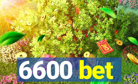 6600 bet